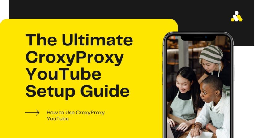 CroxyProxy YouTube |  Unleashing the Power of CroxyProxy for YouTube