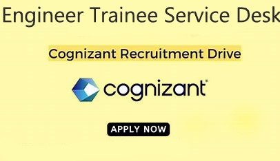 Cognizant recruitment 2024: Engineer Trainee| IT Service Desk