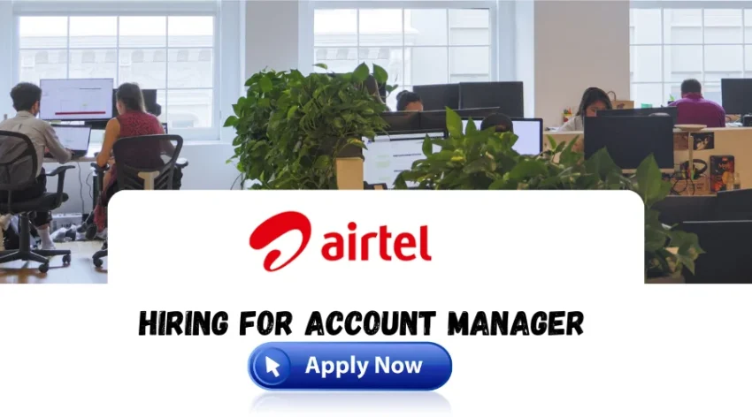 Airtel Off Campus Drive 2024 | Account Manager |All India Location Available
