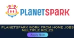 PlanetSpark Work From Home Jobs | Multiple Roles | Freshers/Experienced