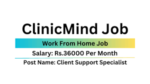 Clinic Mind Hiring 2024 for Client Support Specialist - Work From Home