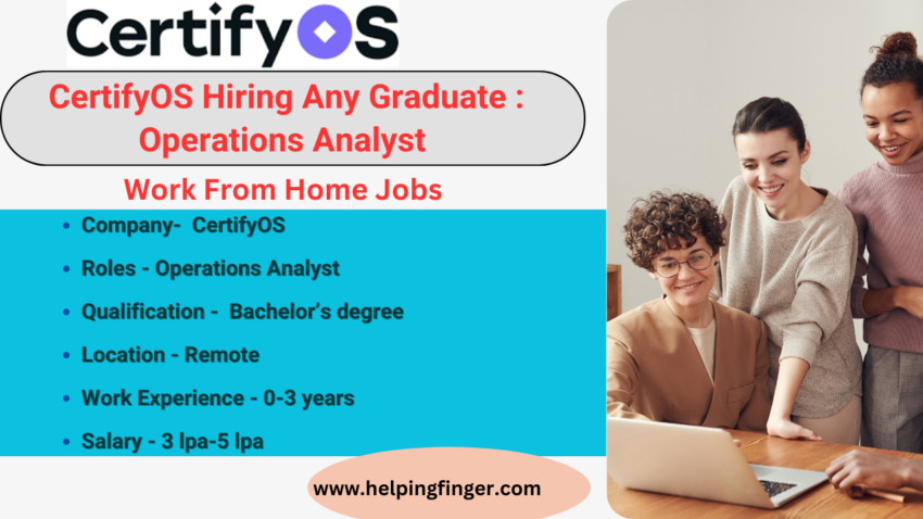 CertifyOS Hiring Any Graduate : Operations Analyst : Work From Home Jobs